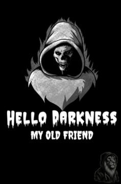 Hello Darkness My Old Friend