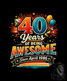 40th Birthday - 40 Years of Being Awesome Since April 1986